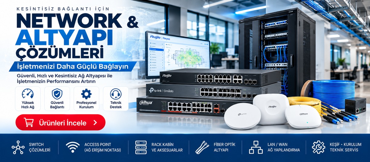 Switch, PoE, Access Point, Rack Kabin ve Fiber Optik Ağ Çözümleri